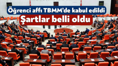 Türkiye Büyük Millet Meclisi (TBMM) Genel Kurulunda, öğrenci affına ve