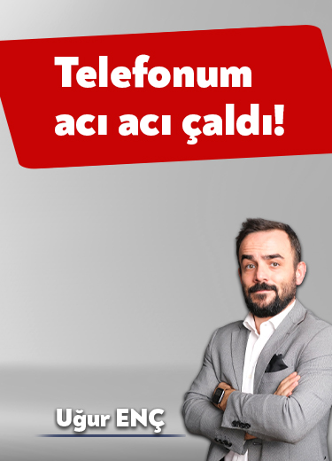 Telefon acı acı çaldı!