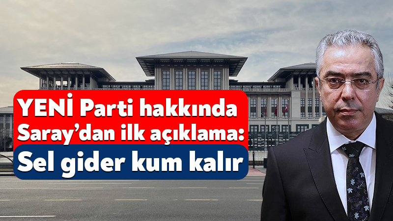 CHP’den ayrılarak 91 milletvekili tarafından kurulan YENİ Parti’yle ilgili Cumhurbaşkanlığı