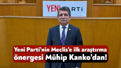 Yeni Parti’nin Meclis’e ilk araştırma önergesini Kocaeli Milletvekili Prof. Dr.