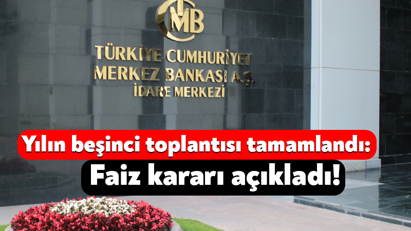 Yılın beşinci toplantısı tamamlandı: TCMB faiz kararını açıkladı! Merkez Bankası politika faizini değiştirmedi. Para Politikası Kurulu (Kurul), politika