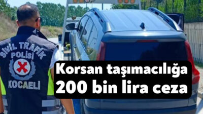 Kocaeli'de ikinci kez korsan taşımacılık yaparken yakalanan sürücüye 200 bin