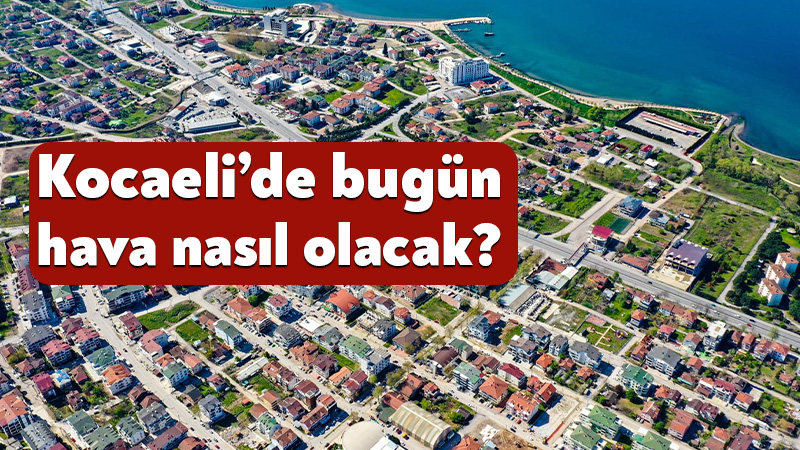 1 Ağustos 2026 Kocaeli hava durumu! Kocaeli’de bugün hava nasıl olacak? Kocaeli'de 1 Ağustos 2026 Cumartesi günü yaz mevsiminin etkisi devam