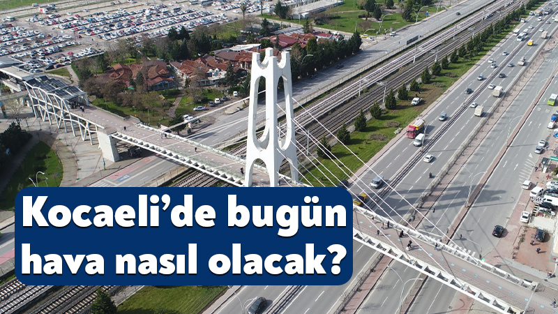 16 Ağustos 2026 Kocaeli hava durumu! Kocaeli’de bugün hava nasıl olacak? Meteoroloji Genel Müdürlüğü, 16 Ağustos 2026 Kocaeli hava durumu raporunu