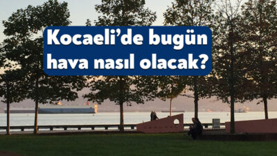 Meteoroloji Genel Müdürlüğü’nün 18 Ağustos 2026 Kocaeli hava durumu raporu