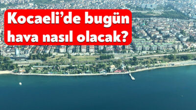 Kocaeli’de 20 Ağustos 2026 Perşembe günü güneşli ve sıcak hava