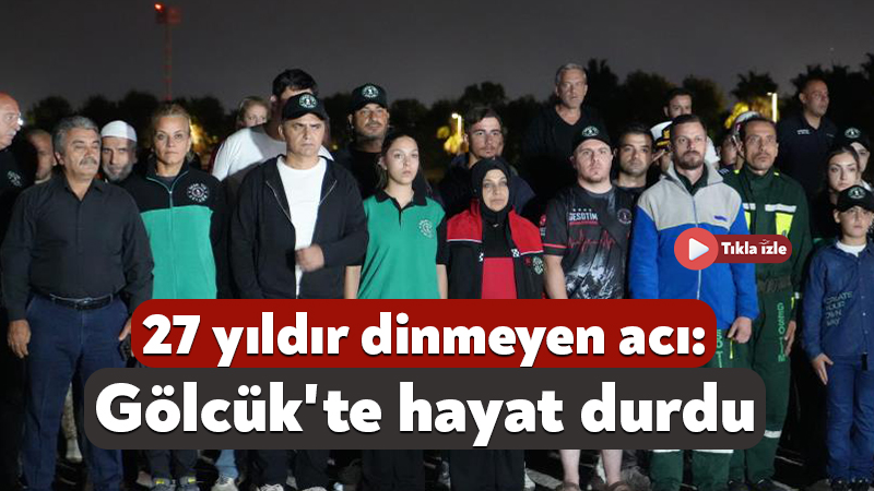 27 yıldır dinmeyen acı: Gölcük’te saat 03.02’de hayat durdu 17 Ağustos 1999 Marmara Depremi’nin 27. yıl dönümünde hayatını kaybedenler,
