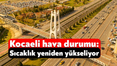 Meteoroloji Genel Müdürlüğü’nün 4 Ağustos 2026 Kocaeli hava durumu raporuna