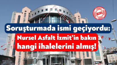 İstanbul Cumhuriyet Başsavcılığı’nın İzmit Belediyesi’ne ilişkin soruşturmasında Nursel Asfalt Şirketi’nin
