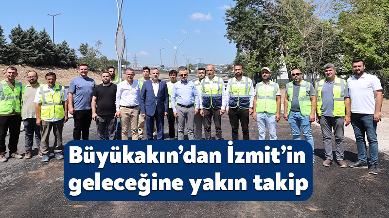 Büyükakın’dan İzmit’in geleceğine yakın takip Kocaeli Büyükşehir Belediye Başkanı Tahir Büyükakın, “Sadece Hizmet Ettik” sloganıyla