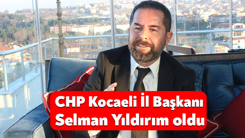 CHP Kocaeli İl Başkanı Selman Yıldırım oldu CHP Kocaeli’de başlayan istifaların ardından yeni İl Başkanı Selman Yıldırım