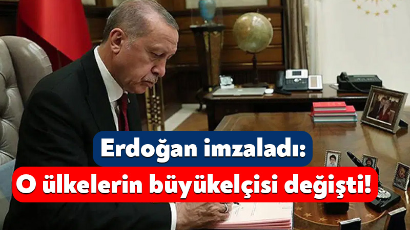 Cumhurbaşkanı Recep Tayyip Erdoğan’ın kararı kapsamında üç ülkenin büyükelçisi değişti.