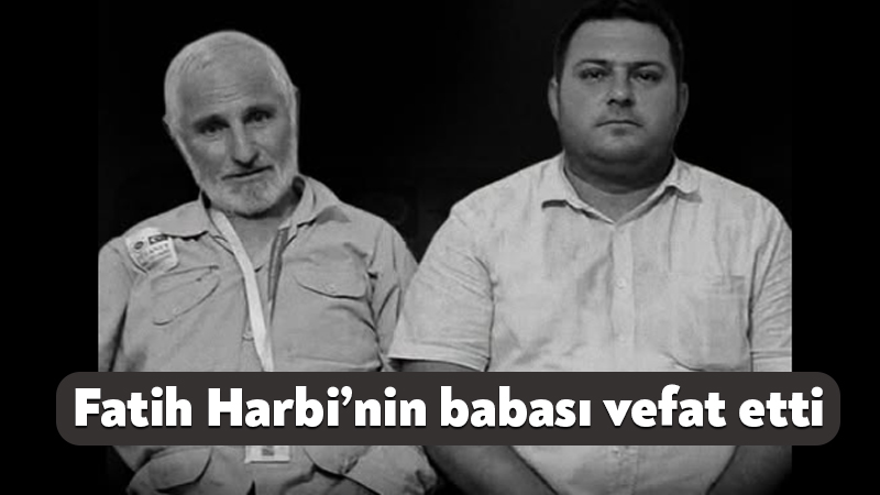 Fatih Harbi’nin babası İsmail Harbi vefat etti Yeni Parti Kocaeli Milletvekili Prof. Dr. Mühip Kanko’nun danışmanı Fatih
