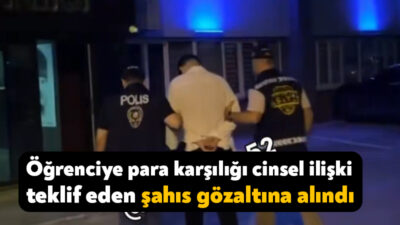 Gebze’de bir kişinin, kız öğrenciye para karşılığı cinsel ilişki teklif
