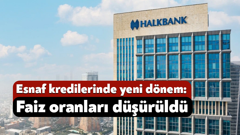  Halkbank’ın esnaf ve sanatkarlara için sunduğu Hazine faiz destekli yatırım