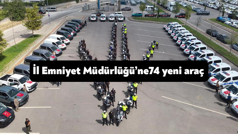 Kocaeli İl Emniyet Müdürlüğünün hizmetlerinde kullanılmak üzere sağlanan 74 yeni