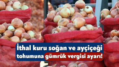 Cumhurbaşkanı Recep Tayyip Erdoğan’ın imzasıyla ithal kuru soğan ve yağ