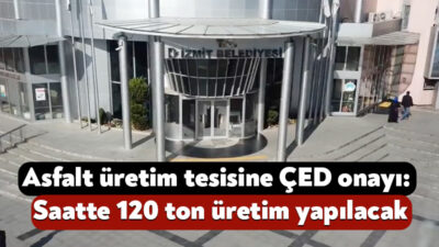 İzmit Belediyesi’nin mayıs ayında asfalt üretim tesisi için başlattığı ÇED