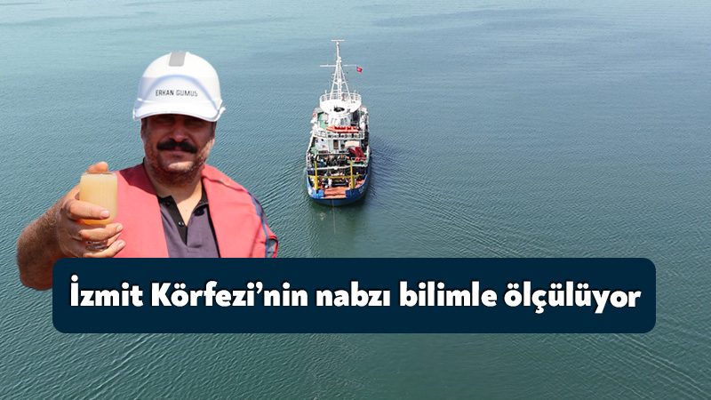 İzmit Körfezi’nin nabzı bilimle ölçülüyor Kocaeli Büyükşehir Belediyesi ve ODTÜ iş birliğiyle yürütülen “İzmit Körfezi