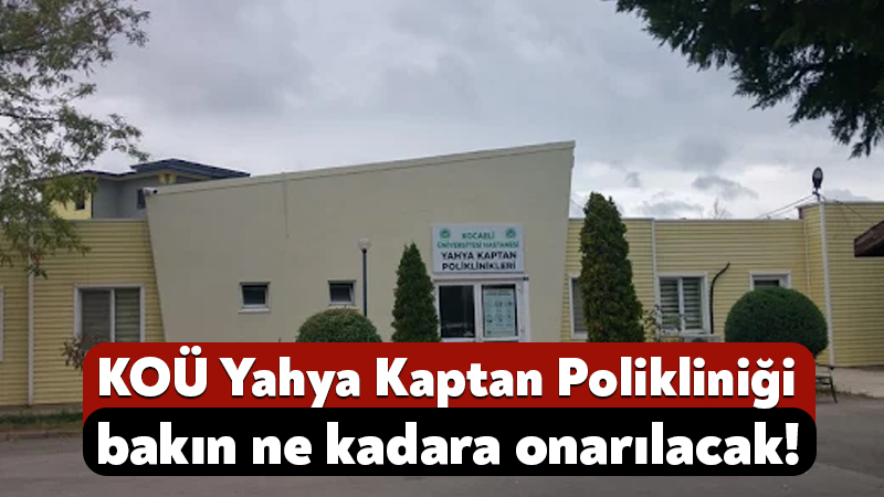 Kocaeli Üniversitesi Hastanesi, Yahya Kaptan polikliniğindeki odaların yapım işi için