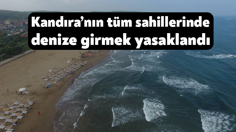 Kandıra Kaymakamlığı, olumsuz deniz ve hava şartları nedeniyle tüm sahillerde