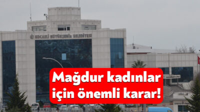 Kocaeli Büyükşehir Belediyesi’nin ağustos ayı meclis toplantısında mağdur kadınlar için