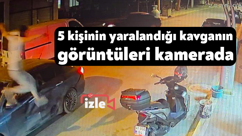 Kocaeli’de 5 kişinin yaralandığı kavganın görüntüleri kamerada Kocaeli'nin Derince ilçesinde nişanlı genç kadının kaçırıldığı iddiasıyla başlayan, 2'si