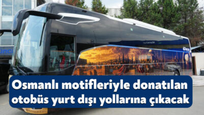Kocaeli'de özel olarak hazırlanan tur otobüsü, Osmanlı tarihini yansıtan görselleriyle