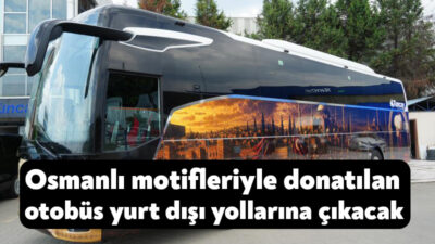 Kocaeli'de özel olarak hazırlanan tur otobüsü, Osmanlı tarihini yansıtan görselleriyle