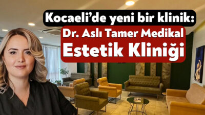 Dr. Aslı Tamer, Kocaeli’de yeni bir klinik açarak hizmet vermeye