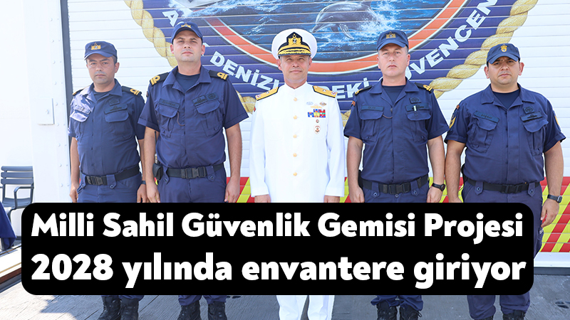 Milli Sahil Güvenlik Gemisi Projesi 2028 yılında envantere girmesi planlanıyor Sahil Güvenlik Komutanlığı Strateji Geliştirme Başkanı Tuğamiral Oğuz Bavbek, "Milli