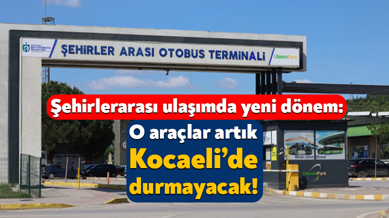 Şehirlerarası ulaşımda yeni dönem: O araçlar artık Kocaeli’de durmayacak! İstanbul-İzmir arasında uygulanmaya başlayan ekspres otobüs seferleri, kasım ayından itibaren
