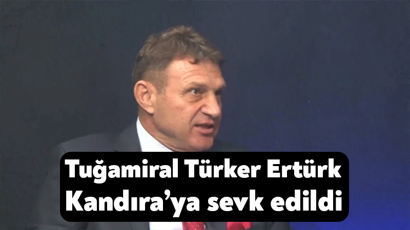 Tuğamiral Türker Ertürk Kandıra’ya sevk edildi Emekli Tuğamiral Türker Ertürk, sosyal medyadaki videosunda kullandığı sert sözlerin