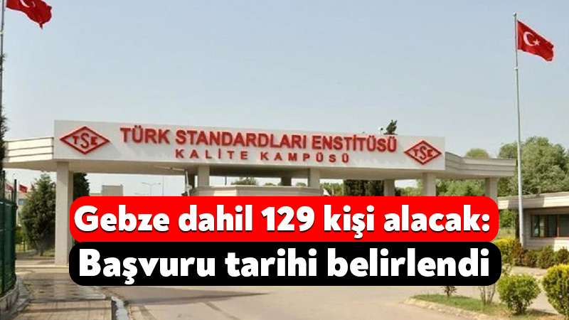 Türk Standartları Enstitüsü, Gebze dahil 129 kişi alacak: Başvuru tarihi belirlendi Türk Standartları Enstitüsü, Gebze’deki birimi de dahil olmak üzere 129