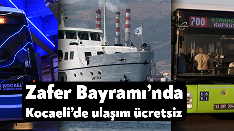 Zafer Bayramı’nda Kocaeli’de ulaşım ücretsiz Kocaeli Büyükşehir Belediyesi, 30 Ağustos Zafer Bayramı dolayısıyla tramvay, otobüs