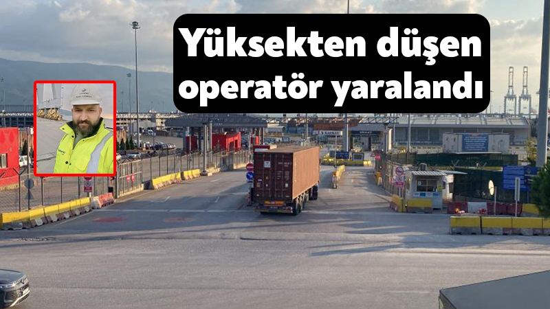 Kocaeli'nin Körfez ilçesinde meydana gelen iş kazasında yüksekten düşen liman