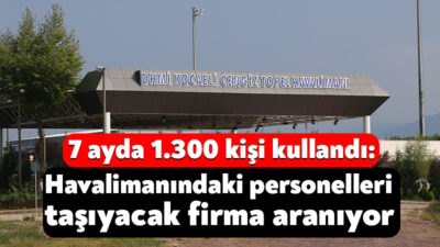 DHMİ’nin verilerine göre temmuz ayı itibariyle 1.369 kişinin kullandığı Cengiz