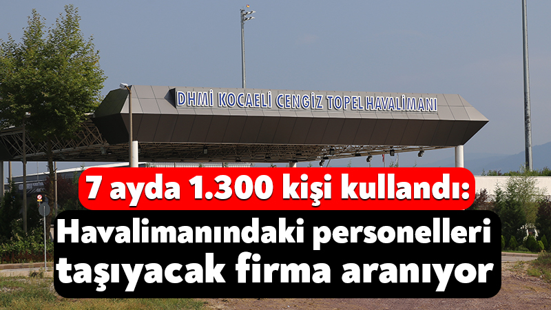 1.300 kişinin kullandığı Cengiz Topel Havalanı’na personel taşıyacak firma aranıyor DHMİ’nin verilerine göre temmuz ayı itibariyle 1.369 kişinin kullandığı Cengiz