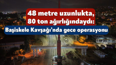 Kocaeli Büyükşehir Belediyesi’nin yürüttüğü Başiskele Kavşağı Koridor Projesi’nde kritik bir