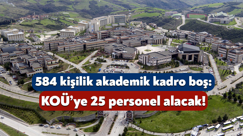 Kocaeli Üniversitesi, kendi bünyesinde istihdam edilmek üzere akademik personel alacak.