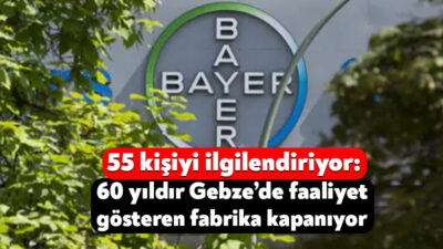 Almanya’nın önde sanayi kuruluşlarından Bayer, Gebze’deki tesisini kapatma kararı aldı.