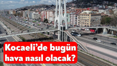 Meteoroloji Genel Müdürlüğü’nün 7 Eylül 2026 tarihindeki Kocaeli hava durumu