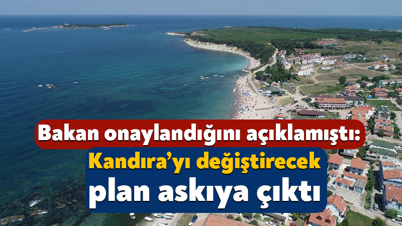 Bakan onaylandığını açıklamıştı: Kandıra’yı değiştirecek plan askıya çıktı Geçtiğimiz hafta Kocaeli’ye gelen Kültür ve Turizm Bakanı Mehmet Nuri