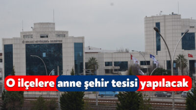 Kocaeli Büyükşehir Belediyesi, Gölcük, Başiskele, Derince ve Dilovası’nda anne-şehir tesis