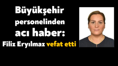 Kocaeli Büyükşehir Belediyesi’nin çalışanlarından Filiz Eryılmaz, yaşamını yitirdi. Acı haberi