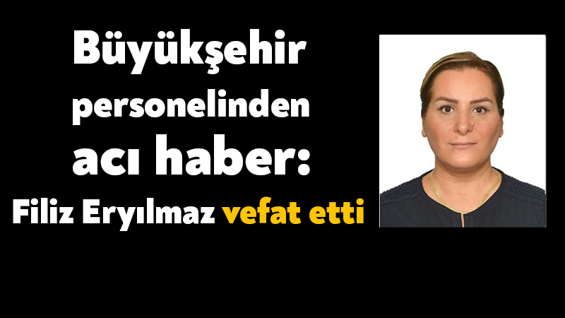 Büyükşehir çalışanı Filiz Eryılmaz vefat etti Kocaeli Büyükşehir Belediyesi’nin çalışanlarından Filiz Eryılmaz, yaşamını yitirdi. Acı haberi