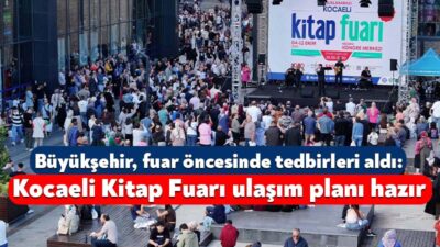 Kocaeli Büyükşehir Belediyesi, 16. Uluslararası Kocaeli Kitap Fuarı’na ziyaretçilerin kolay