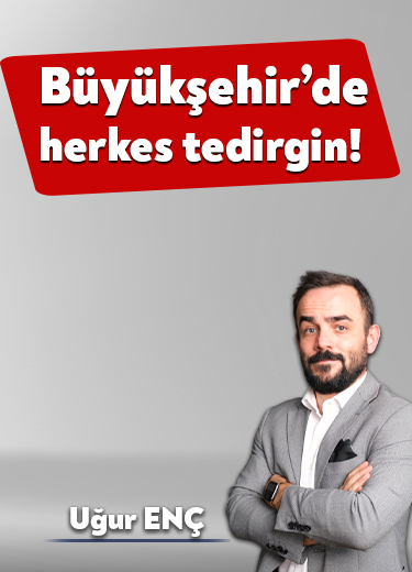 Büyükşehir’de herkes tedirgin!