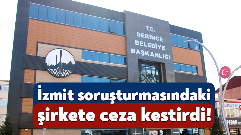 Derince Belediyesi, İzmit soruşturmasındaki Nursel Asfalt’a ceza kestirdi! Derince Belediyesi, İzmit’te faaliyet gösteren Nursel Asfalt Şirketi’ne ceza kesilmesi