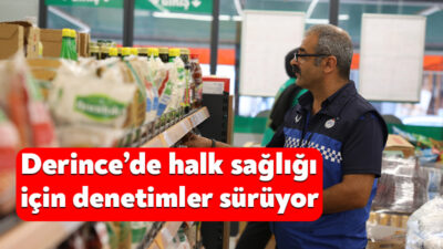 Derince Belediyesi Zabıta Müdürlüğü ekipleri, ilçe halkının sağlıklı ve güvenilir